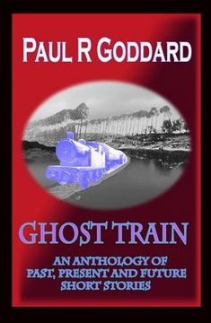 portada Ghost Train: An Anthology of Past, Present and Future Short Stories (en Inglés)