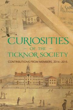 portada Curiosities of the Ticknor Society: Contributions from Members, 2014-2015 (in English)