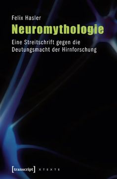 portada Neuromythologie: Eine Streitschrift gegen die Deutungsmacht der Hirnforschung (4., unveränderte Auflage 2014) (en Alemán)
