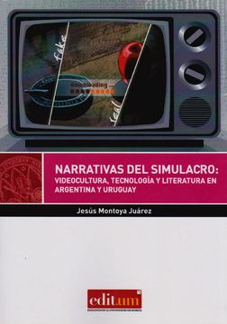 portada Narrativas del Simulcaro: Videocultura, Tecnologia y Literatura en Argentina y (Editum Ensayo)