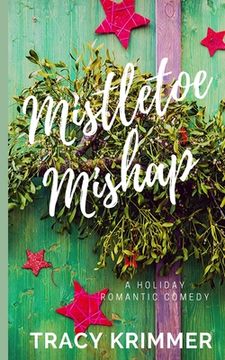 portada Mistletoe Mishap: A Holiday Romantic Comedy