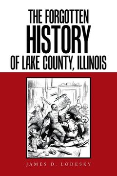 portada The Forgotten History of Lake County, Illinois (en Inglés)