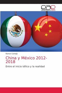 portada China y México 2012-2018: Entre el Inicio Idílico y la Realidad (in Spanish)