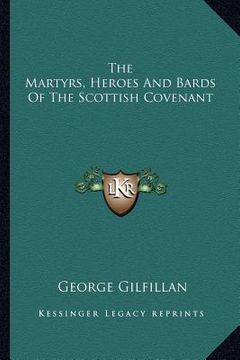 portada the martyrs, heroes and bards of the scottish covenant