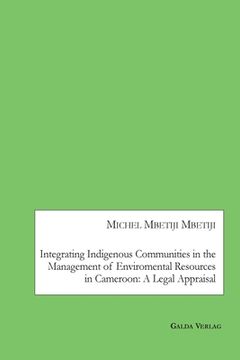 portada Integrating Indigenous Communities in the Management of Enviromental Resources in Cameroon: A Legal Appraisal (en Inglés)