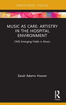portada Music as Care: Artistry in the Hospital Environment (Cms Emerging Fields in Music) 