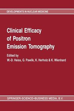 portada Clinical Efficacy of Positron Emission Tomography: Proceedings of a Workshop Held in Cologne, Frg, Sponsored by the Commission of the European Communi