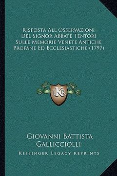 portada Risposta All Osservazioni Del Signor Abbate Tentori Sulle Memorie Venete Antiche Profane Ed Ecclesiastiche (1797) (en Italiano)
