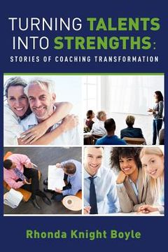 portada Turning Talents into Strengths: Stories of Coaching Transformation (en Inglés)