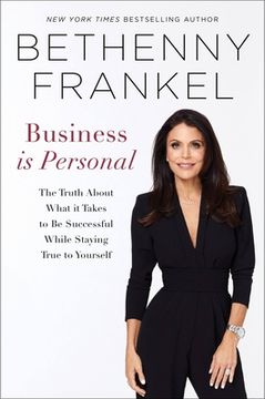 portada Business is Personal: The Truth About What it Takes to be Successful While Staying True to Yourself (en Inglés)