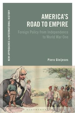 portada America's Road to Empire: Foreign Policy from Independence to World War One (en Inglés)