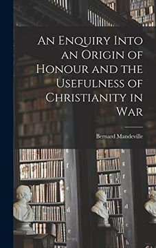portada An Enquiry Into an Origin of Honour and the Usefulness of Christianity in war (in English)