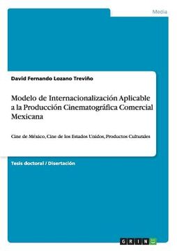 portada Modelo de Internacionalización Aplicable a la Producción Cinematográfica Comercial Mexicana (in Spanish)
