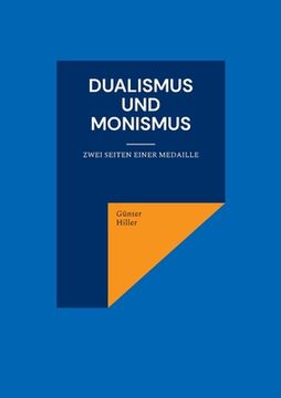 portada Dualismus und Monismus: Zwei Seiten einer Medaille (en Alemán)