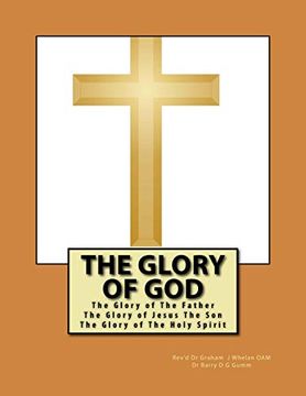 portada The Glory of God: The Glory of the Father the Glory of Jesus the son the Glory of the Holy Spirit (en Inglés)