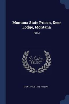 portada Montana State Prison, Deer Lodge, Montana: 1966?