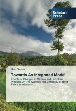 portada Towards An Integrated Model: Effects of Changes in Climate and Land Use Patterns On The Quantity and Variability of River Flows in Indonesia