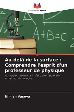 portada Au-delà de la surface: Comprendre l'esprit d'un professeur de physique (en Francés)