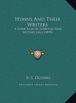 portada hymns and their writers: a paper read at surbiton park lecture hall (1899) (en Inglés)