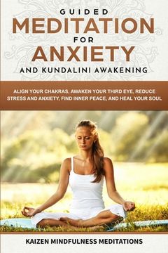 portada Guided Meditation for Anxiety: and Kundalini Awakening - 2 in 1 - Align Your Chakras, Awaken Your Third Eye, Reduce Stress and Anxiety, Find Inner Pe 