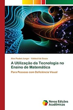 portada A Utilização da Tecnologia no Ensino de Matemática: Para Pessoas com Deficiência Visual (in Portuguese)