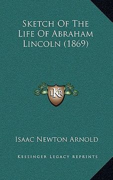portada sketch of the life of abraham lincoln (1869) (in English)