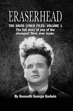 portada Eraserhead, the David Lynch Files: Volume 1 (Hardback): The Full Story of one of the Strangest Films Ever Made. (en Inglés)