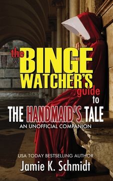 portada The Binge Watcher's Guide To The Handmaid's Tale - An Unofficial Companion (en Inglés)
