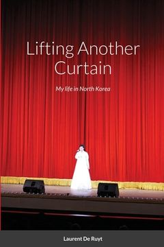 portada Lifting Another Curtain: My life in North Korea (en Inglés)