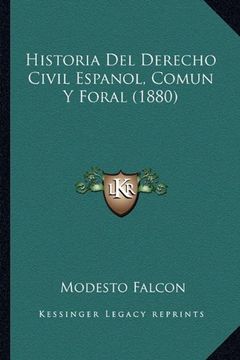 portada Historia del Derecho Civil Espanol, Comun y Foral (1880)