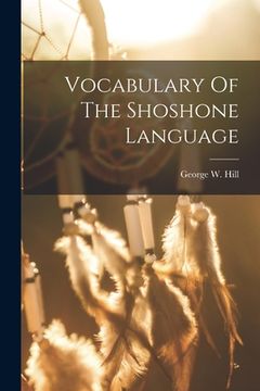 portada Vocabulary Of The Shoshone Language (in English)