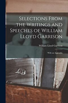 portada Selections From the Writings and Speeches of William Lloyd Garrison: With an Appendix (in English)