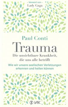 portada Trauma: Die Unsichtbare Krankheit, die uns Alle Betrifft: Wie wir Unsere Seelischen Verletzungen Erkennen und Heilen Können (in German)