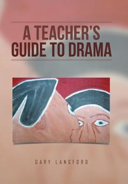 portada A Teacher's Guide to Drama (en Inglés)