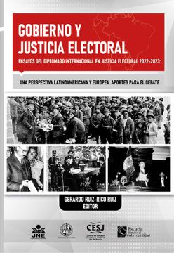 portada GOBIERNO Y JUSTICIA ELECTORAL: ENSAYOS DEL DIPLOMADO INTERNACIONAL EN JUSTICIA ELECTORAL 2022-2023. UNA PERSPECTIVA LATINOAMERICANA Y EUROPEA. APORTES PARA EL DEBATE (in Spanish)