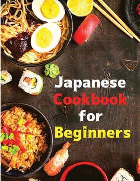portada Japanese Cookbook for Beginners: Classic and Modern Recipes Made Easy (in English)