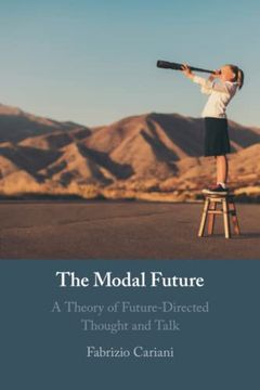portada The Modal Future: A Theory of Future-Directed Thought and Talk