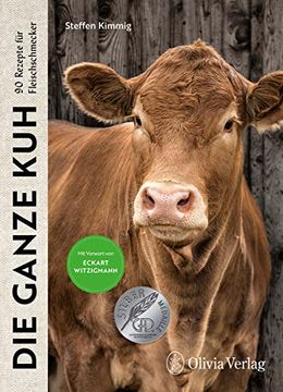 portada Die Ganze Kuh: 90 Rezepte für Fleischschmecker (en Alemán)