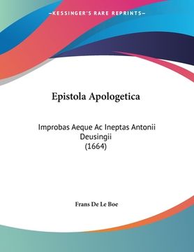 portada Epistola Apologetica: Improbas Aeque Ac Ineptas Antonii Deusingii (1664) (en Latin)