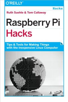 portada Raspberry pi Hacks: Tips & Tools for Making Things With the Inexpensive Linux Computer (en Inglés)
