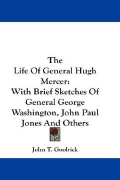portada the life of general hugh mercer: with brief sketches of general george washington, john paul jones and others