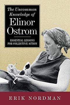 portada The Uncommon Knowledge of Elinor Ostrom: Essential Lessons for Collective Action (in English)