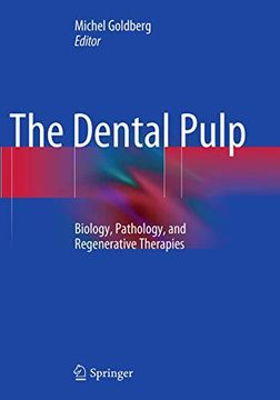 portada The Dental Pulp: Biology, Pathology, and Regenerative Therapies
