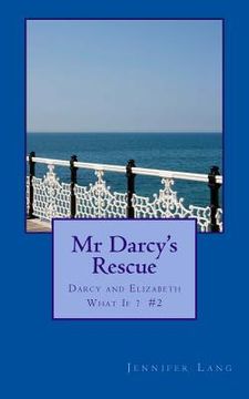 portada Mr Darcy's Rescue: Darcy and Elizabeth What If? #2 (en Inglés)
