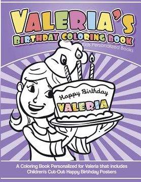 portada Valeria's Birthday Coloring Book Kids Personalized Books: A Coloring Book Personalized for Valeria that includes Children's Cut Out Happy Birthday Pos (in English)