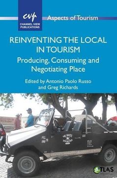 portada Reinventing the Local in Tourism: Producing, Consuming and Negotiating Place (Aspects of Tourism)