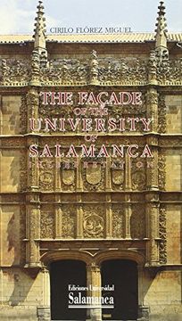 portada The façade of the University of Salamanca (Ediciones Universidad de Salalamanca. Colección Historia de la Universidad, 85)