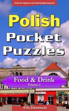 portada Polish Pocket Puzzles - Food & Drink - Volume 2: A Collection of Puzzles and Quizzes to Aid Your Language Learning (in Polaco)
