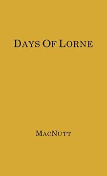 portada Days of Lorne: Impressions of a Governor-General - From the Private Papers of the Marquis of Lorne, 1878-83 