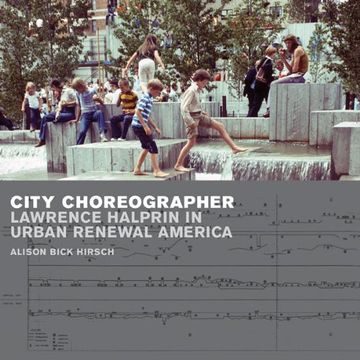 portada City Choreographer: Lawrence Halprin in Urban Renewal America (Uqp Poetry) 